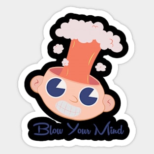 Blow your mind Sticker